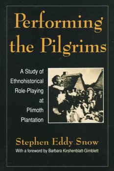 Paperback Performing the Pilgrims: A Study of Ethnohistorical Role-Playing at Plimoth Plantation Book