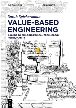 Paperback Value-Based Engineering: A Guide to Building Ethical Technology for Humanity Book
