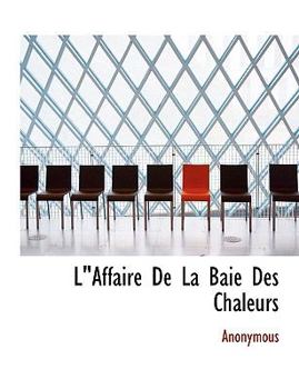 Paperback L"affaire de La Baie Des Chaleurs [French] Book