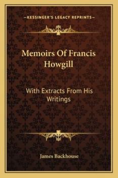 Paperback Memoirs Of Francis Howgill: With Extracts From His Writings Book