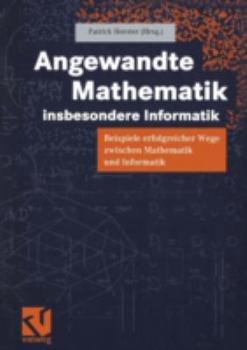 Paperback Angewandte Mathematik, Insbesondere Informatik: Beispiele Erfolgreicher Wege Zwischen Mathematik Und Informatik [German] Book