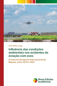 Paperback Influência das condições ambientais nos acidentes de aviação com aves [Portuguese] Book