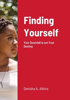 Paperback Finding Yourself: Your Downfall is not Your Destiny Book