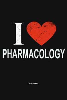 I Love Pharmacology 2020 Calender: Gift For Pharmacologist