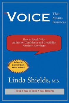 Paperback The Voice That Means Business: How to Speak with Authority, Confidence and Credibility Anytime, Anywhere Book