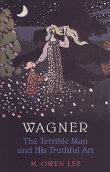 Paperback Wagner: The Terrible Man and His Truthful Art Book