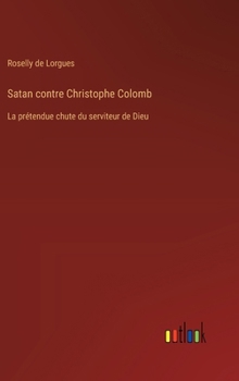 Hardcover Satan contre Christophe Colomb: La prétendue chute du serviteur de Dieu [French] Book