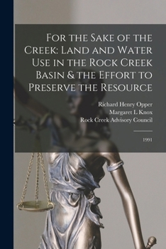 Paperback For the Sake of the Creek: Land and Water use in the Rock Creek Basin & the Effort to Preserve the Resource: 1991 Book