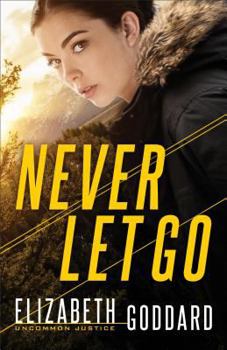 Never Let Go - Book #1 of the Uncommon Justice