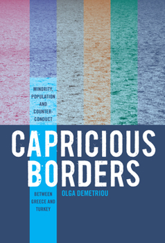Paperback Capricious Borders: Minority, Population, and Counter-Conduct Between Greece and Turkey Book