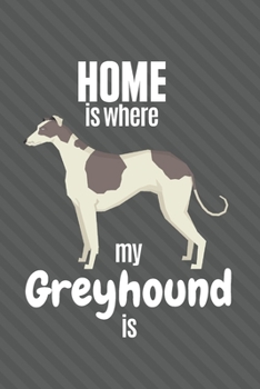 Paperback Home is where my Greyhound is: For Greyhound Dog Fans Book