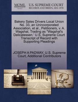 Paperback Bakery Sales Drivers Local Union No. 33, an Unincorporated Association, et al., Petitioners, V. A. Wagshal, Trading as "Wagshal's Delicatessen.' U.S. Book