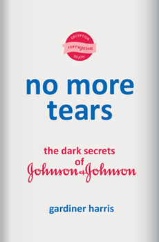 Hardcover No More Tears: The Dark Secrets of Johnson & Johnson Book