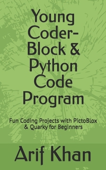 Paperback Young Coder- Block & Python Code Program: Fun Coding Projects with PictoBlox & Quarky for Beginners Book
