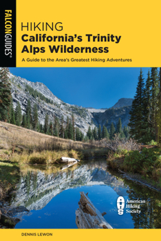 Paperback Hiking California's Trinity Alps Wilderness: A Guide to the Area's Greatest Hiking Adventures Book