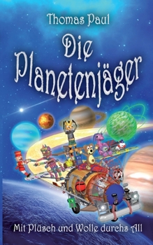 Paperback Die Planetenjäger: Mit Plüsch und Wolle durchs All [German] Book