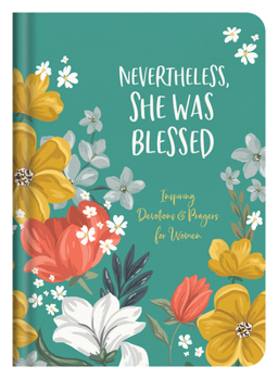 Hardcover Nevertheless, She Was Blessed: Inspiring Devotions and Prayers for Women Book