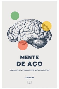 Paperback Mente de Aço: Como Manter o Foco, Energia e Disciplina em Tempos de Caos [Portuguese] Book