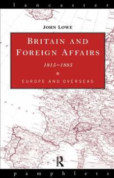 Hardcover Britain and Foreign Affairs 1815-1885: Europe and Overseas Book
