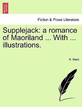 Paperback Supplejack: A Romance of Maoriland ... with ... Illustrations. Book