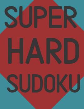 Paperback Super Hard Sudoku: 100 Hard Sudoku Puzzles, Large Print Book