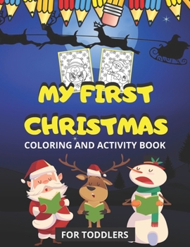 Paperback My First Christmas Coloring and Activity Book: Fun and Easy Designs Pages for Christmas, Featuring Santa Claus, Snowmen, Reindeer and More (Sudoku, Ma Book