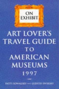 Paperback On Exhibit, 1997: Art Lover's Travel Guide to American Museums Book