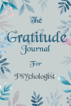 Paperback The Gratitude Journal for Psychologist - Find Happiness and Peace in 5 Minutes a Day before Bed - Psychologist Birthday Gift: Journal Gift, lined Note Book