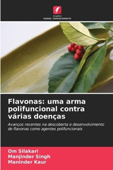 Flavonas: uma arma polifuncional contra várias doenças (Portuguese Edition)