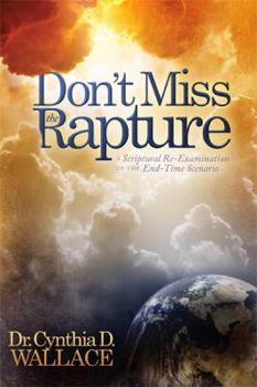 Paperback Don't Miss the Rapture: A Scriptural Re-Examination of the End-Time Scenario Book