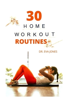 Paperback 30 Home Workout Routines: 30 E&#1072;&#1109;&#1091; To Follow H&#1086;m&#1077; W&#1086;rk&#1086;ut And F&#1110;tn&#1077;&#1109;&#1109; R&#1086;u Book