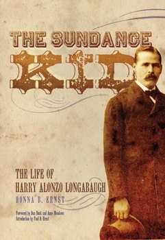 Paperback The Sundance Kid: The Life of Harry Alonzo Longabaugh Book