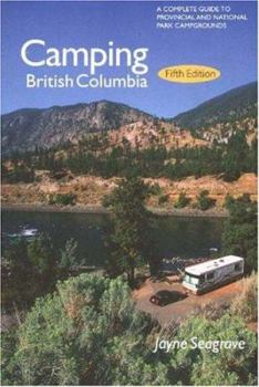 Paperback Camping British Columbia: A Complete Guide to Provincial and National Park Campgrounds Book