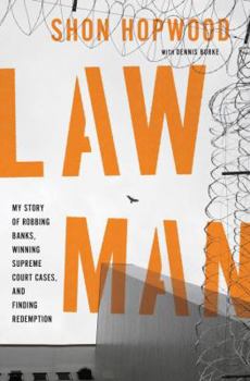 Hardcover Law Man: My Story of Robbing Banks, Winning Supreme Court Cases, and Finding Redemption Book