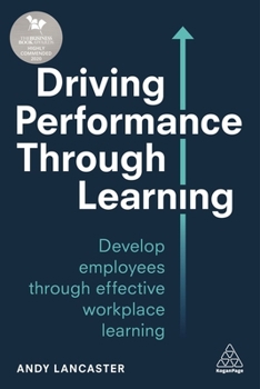 Paperback Driving Performance Through Learning: Develop Employees Through Effective Workplace Learning Book