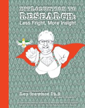 Misc. Supplies Introduction to Research: Less Fright, More Insight: Designed Specifically for Ray Crawford, Ph.D. at Liberty University PAK Book