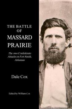 Paperback The Battle Of Massard Prairie: The 1864 Confederate Attacks On Fort Smith, Arkansas Book