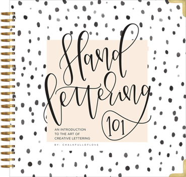 Spiral-bound Hand Lettering 101: A Step-By-Step Calligraphy Workbook for Beginners (Gold Spiral-Bound Workbook with Gold Corner Protectors) Book