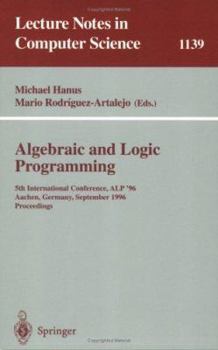 Algebraic and Logic Programming: 5th International Conference, ALP '96, Aachen, Germany, September 25 - 27, 1996. Proceedings (Lecture Notes in Computer Science)