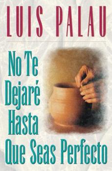 Paperback No Te Dejaré Hasta Que Seas Perfecto [Spanish] Book