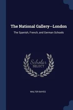 Paperback The National Gallery--London: The Spanish, French, and German Schools Book