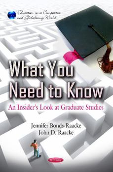 Paperback What You Need to Know: An Insider s Look at Graduate Studies (Education in a Competitive and Globalizing World) Book