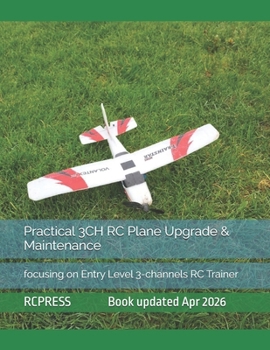 Paperback Practical 3CH RC Plane Upgrade & Maintenance: focusing on Entry Level 3-channels RC Trainer Book