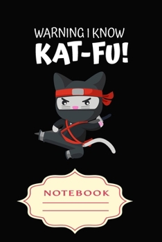 Paperback Warning I Know Kat-Fu: Notebooks are a very essential part for taking notes, as a diary, writing thoughts and inspirations, tracking your goa Book