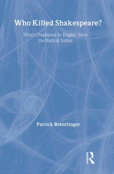 Hardcover Who Killed Shakespeare: What's Happened to English Since the Radical Sixties Book