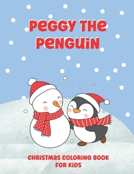 Paperback Peggy The Penguin Christmas Coloring Book for Kids: Cute Simple And Easy Coloring Pages for ToddlersChristmas Holiday Gift Book