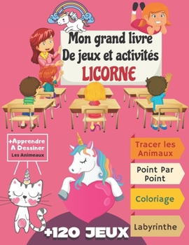 Mon grand livre De jeux et activités LICORNE: Age 4-8 Ans Filles et Garçons - Des heures de jeux amusants: Tracer Les Animaux, Point Par Point, Colori