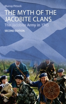 Paperback The Myth of the Jacobite Clans: The Jacobite Army in 1745 Book