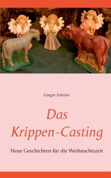 Das Krippen-Casting: Neue Geschichten für die Weihnachtszeit (German Edition)