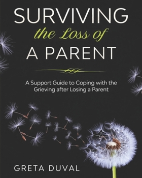 Paperback Surviving the Loss of a Parent: A Support guide to Coping with the Grieving after Losing a Parent Book